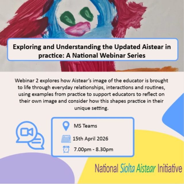 This third webinar in the five-part series Exploring and Understanding the Updated Aistear in practice focuses on how an emergent and inquiry based curriculum can be developed and enacted in practice with babies, toddlers and young children. The webinar explores what this approach looks like in everyday practice and highlights the key role of tuning in and noticing what’s important. By listening intentionally and engaging in responsive interactions early years educators can support babies, toddlers and young children’s early learning and development. 
The webinar is suitable for early years educators working with babies, toddlers and young children across a range of early years settings. 
Speakers 
Mary Daly, Education Officer, NCCA
Mary Nolan, Owner, Manager and Early Years Educator at Puddle Lane Crèche, Co. Wexford
Lorraine Farrell, National Aistear Development Officer 
To register for this webinar, please use the link on the training section of the Better Start website.