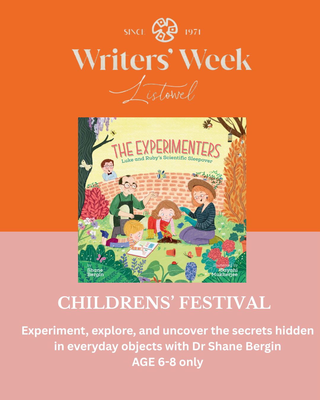 Children have a natural talent for asking the questions adults forget to ask. Why does sound travel? How can music come from a cardboard tube? What secrets are hidden inside ordinary things?

At Listowel Writers’ Week, Dr Shane Bergin invites young experimenters aged 6 to 8 into a world where science begins with curiosity, play, and a little imagination.

Inspired by The Experimenters: Luke and Ruby’s Scientific Sleepover, this hands-on workshop at Listowel Library will see children building musical instruments from recycled materials and helping solve a science mystery along the way.

Dr Bergin brings science down from the laboratory shelf and places it firmly in children’s hands. No white coats required. Just curiosity.

Saturday 30 May
10.30am
Listowel Library
Age 6–8

Free event. Booking essential. Limited to 30 participants.

Parent or carer must accompany children for sign-in.

More information at https://writersweek.ticketsolve.com/shows/1173679244/events