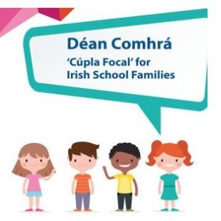 Déan Comhrá – Irish Language Everyday Greetings and Useful Phrases for Parents from Gaeloideachas
Versions available for parents of Preschool and School Aged Children. 
Link on the Nurturing Website:
https://www.nurturingskills.ie/resources/irish-language-phrase-book/
or directly from Gaeloideachas:
https://gaeloideachas.ie/document/dean-comhra/