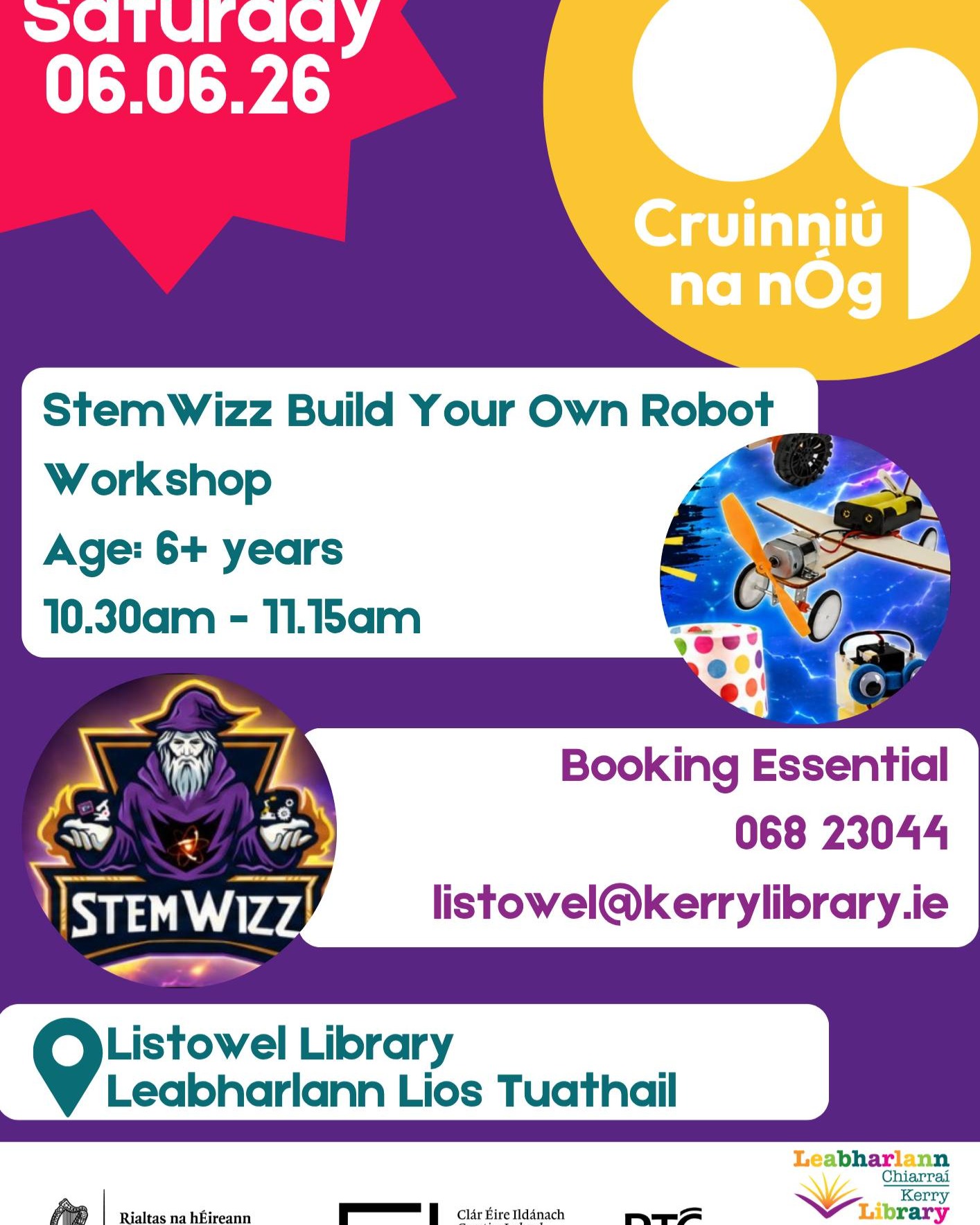 Build Your Own Robot Workshop with StemWizz for #CruinniúNanÓg. 🤖

Age: 6+ years
Saturday 6 June
10.30am - 11.15am

Booking Essential: Contact Listowel Library on 068 23044 or listowel@kerrylibrary.ie to register for a place.