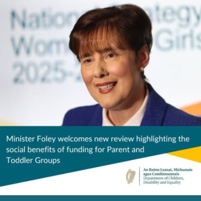 Minister for Children, Disability and Equality, Norma Foley - TD today welcomed the publication of a new review which highlights the benefits of Government funding for parent and toddler groups.
The Parent and Toddler Group grants support weekly meet-ups for hundreds of parents, guardians, grandparents, childminders, and young children across the country.
In 2024, almost 400 parent and toddler groups received grants worth €912 on average to support their work. 
The full press release can be found here: https://www.gov.ie/.../minister-foley-welcomes-new.../