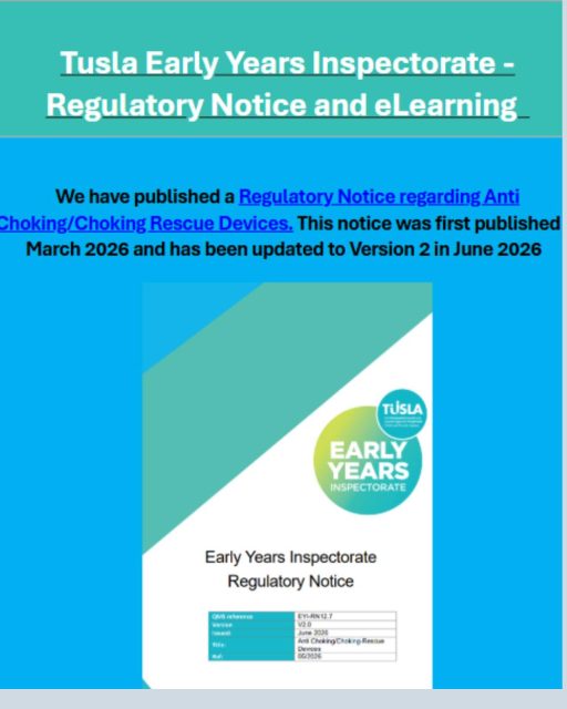 Tusla Early Years Inspectorate - Regulatory Notice and eLearning  updates

https://www.tusla.ie/services/preschool-services/early-years-providers/regulatory-notices/