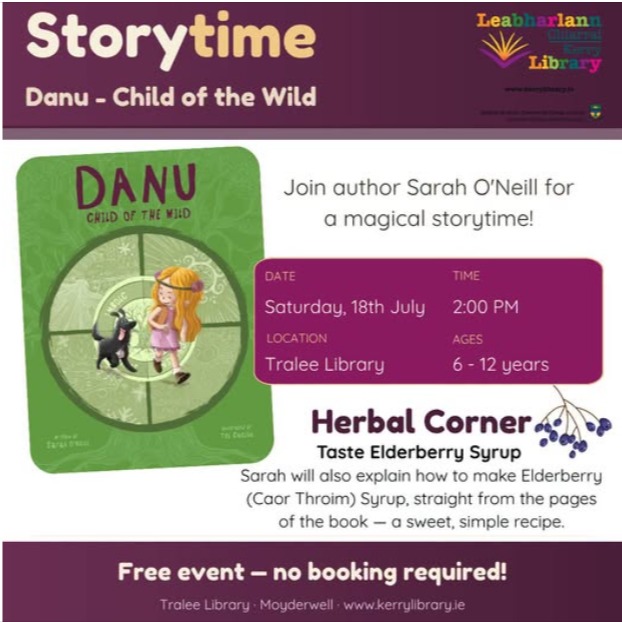 Killarney author Sarah O'Neill will hold a magical storytime to celebrate the release of her new new book Danu - Child of the Wild
Tralee Library
2pm, Saturday 18th July