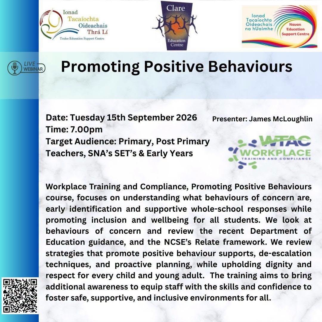 Tralee Education Support Centre

📢 Primary & Post-Primary Teachers, SNAs, SETs & Early Years Staff

📚 Webinar: Promoting Positive Behaviours

📅 Tuesday, 15th September 2026
🕖 7:00pm – 8:30pm
💻 Online via Zoom
🆓 Free
👤 Presenter: James McLoughlin

Overview:
This practical course focuses on understanding behaviours of concern, early identification and supportive whole-school responses, while promoting inclusion and wellbeing for all students. 💛

The session will explore:

✨ Behaviours of concern and early identification
✨ Recent Department of Education guidance
✨ The NCSE Relate Framework
✨ Positive behaviour support strategies
✨ De-escalation techniques
✨ Proactive planning
✨ Promoting dignity and respect for every child and young adult

The training aims to equip staff with the awareness, skills and confidence to foster safe, supportive and inclusive environments for all. 🌱

🔗 Register: https://f.mtr.cool/rttrhhigih