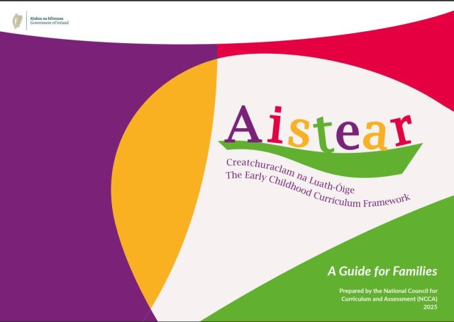 The NCCA Aistear Guide for Families can be accessed here:
https://ncca.ie/media/htkj25fw/aistear-family-guide.pdf
A great resource to share with families in your service and those starting with you in the coming weeks.