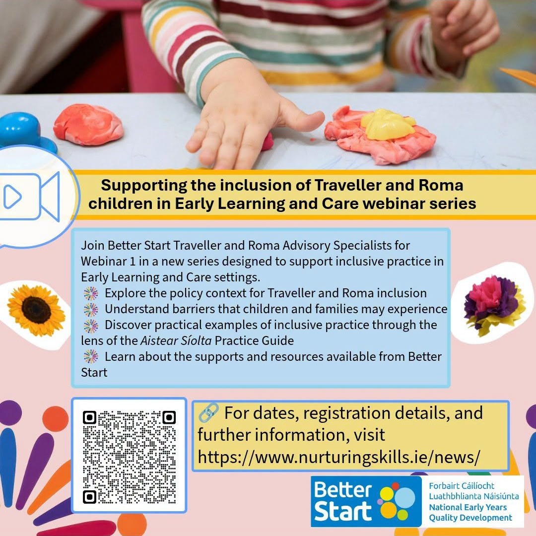 Better Start has launched a new webinar series to support the inclusion of Traveller and Roma children in Early Learning and Care settings.

The first webinar, “An Introduction to Supporting the Inclusion of Traveller and Roma Children in Early Learning and Care”, provides a professional learning opportunity for all Early Learning and Care (ELC) educators, supporting the development of inclusive practices and the implementation of Aistear 2024.

The webinar will be delivered on six occasions, with a range of dates and times available.

🔗 Further information and registration details:
https://www.nurturingskills.ie/.../supporting-the.../